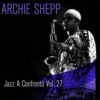Archie Shepp - Jazz a confronto, Vol. 27