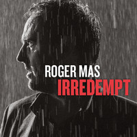 Roger Mas - Irredempt