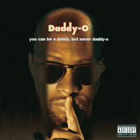 Daddy-O - You Can Be A Daddy, But Never Daddy-O (Explicit)