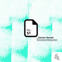 Santos Resiak - Extraction Distraction EP