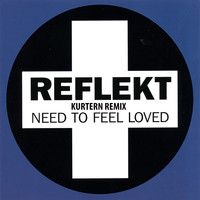 Kurtern - Reflekt - Need to feel loved (Kurtern Remix)
