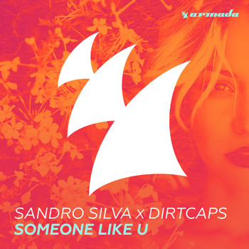 Sandro Silva x Dirtcaps - Someone Like U