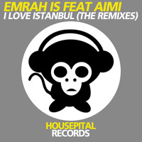 Emrah Is - I Love Istanbul (The Remixes)