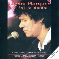 Jayme Marques - A felicidade (Remastered 2015)