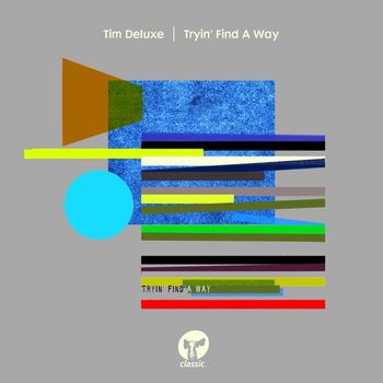 Tim Deluxe - Tryin' Find A Way