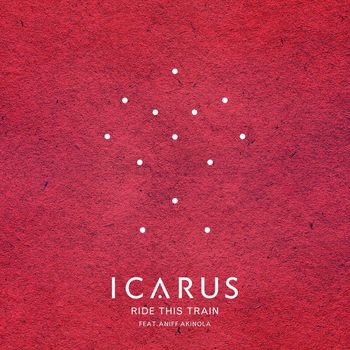 Icarus - Ride This Train (feat. Aniff Akinola)