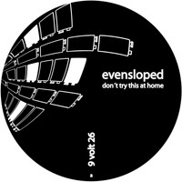 Evensloped - Don't Try This At Home