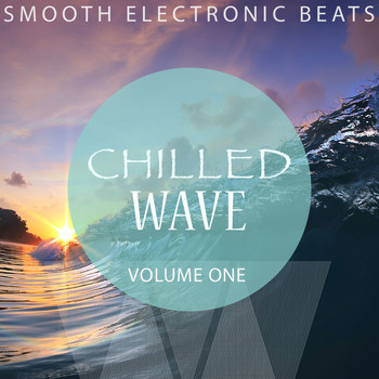 Various Artists - Chilled Wave, Vol. 1 (Smooth Electronic Beats)