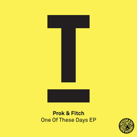 Prok & Fitch - One of These Days EP
