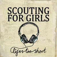 Scouting for Girls - Life's Too Short