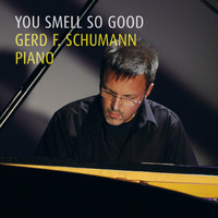 Gerd F. Schumann - You Smell so Good
