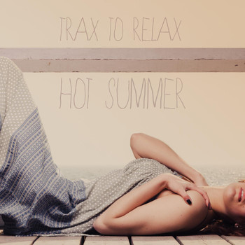 Various Artists - Trax to Relax - Hot Summer