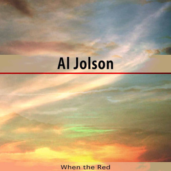 Al Jolson - When the Red