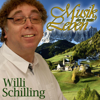 Willi Schilling - Musik, das ist mein Leben