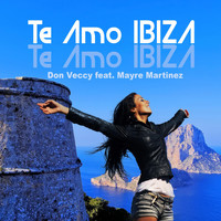 Don Veccy feat. Mayre Martinez - Te Amo Ibiza