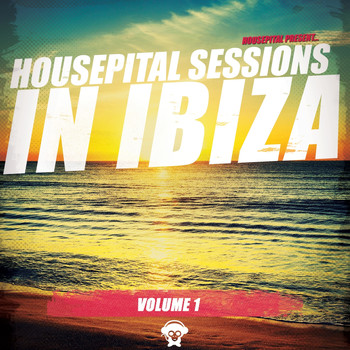 Various Artists - Housepital Sessions in Ibiza, Vol. 1