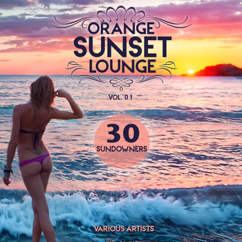 Various Artists - Orange Sunset Lounge, Vol. 1 (30 Sundowners)