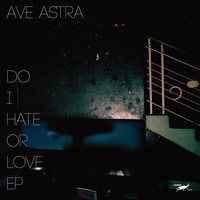 Ave Astra - Do I Hate or Do I Love