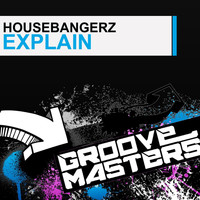 Housebangerz - Explain