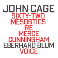Eberhard Blum - John Cage: Sixty-Two Mesostics Re Merce Cunningham