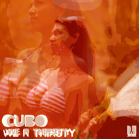 Cubo - We Are Thirsty
