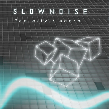 Slownoise - The City's Shore (Explicit)