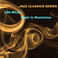 Lee Wiley - Jazz Classics Series: Night in Manhattan
