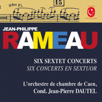 Jean-Pierre Dautel, Orchestre de chambre de Caen - Rameau: Six concerts en sextuor