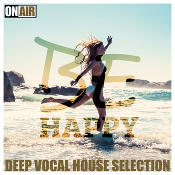 Various Artists - Be Happy! (Deep Vocal House Selection)