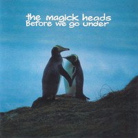 The Magick Heads - Before We Go Under