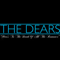 The Dears - Here's to the Death of All the Romance - Single
