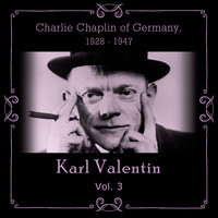 Karl Valentin - Charlie Chaplin of Germany, 1928 - 1947, Vol. 3