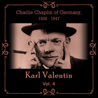 Karl Valentin - Charlie Chaplin of Germany, 1928 - 1947, Vol. 4