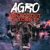 Agro - Run You Out Of Town