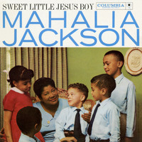 Mahalia Jackson - Sweet Little Jesus Boy