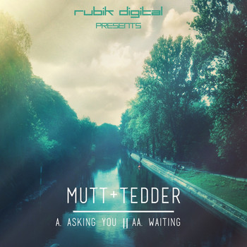 Mutt + Tedder - Asking You / Waiting