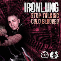 Ironlung - Stop Talking / Cold Blooded