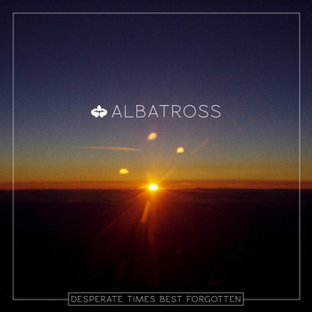 Albatross - Desperate Times Best Forgotten