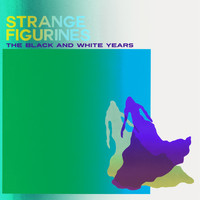 The Black And White Years - Strange Figurines