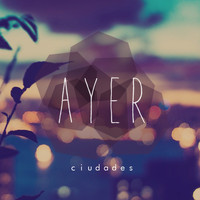 Ayer - Ciudades