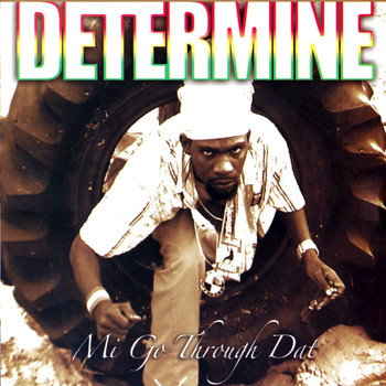 Determine - Mi Go Through Dat