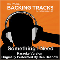Paris Music - Something I Need (Originally Performed By Ben Haenow) [Karaoke Version]