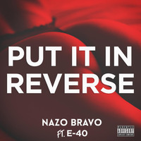Nazo Bravo - Put It In Reverse