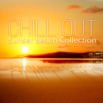 CHILL - Chill Out – Sunset Beach Collection, Ultimate Chillout Playlist, Relaxing Music, Ibiza Party Lounge