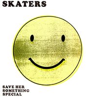 Skaters - Save Her Something Special