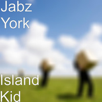 Jabz York - Island Kid