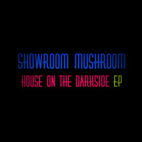 Showroom Mushroom - House on the Darkside - EP