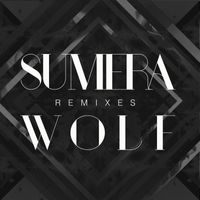 Sumera - Wolf - Remixes