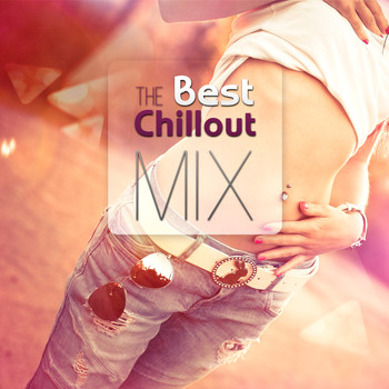 Chillout - The Best Chillout Mix - Relax Ambient Music and Wonderful Lounge Instrumental Chillout Music