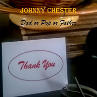 Johnny Chester - Dad or Pop or Father
